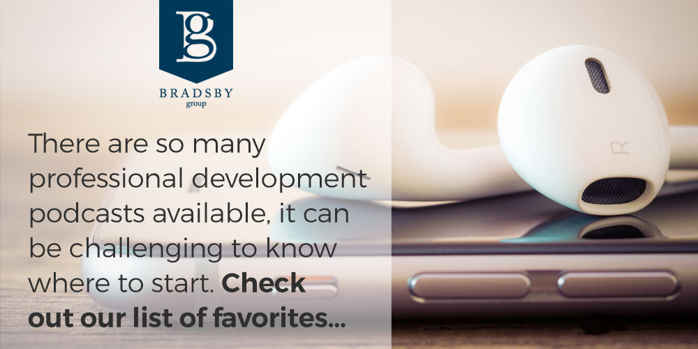 Welcome To Bradsby Group - Bradsby Group There are so many professional development podcasts available, it can be challenging to know where to start. Check out our list of favorites...