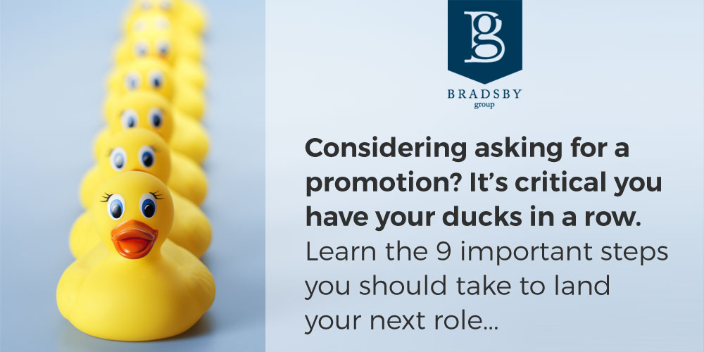 Considering asking for a promotion? It's critical you have your ducks in a row. Learn the 9 important steps you should take to land your next dream career role.